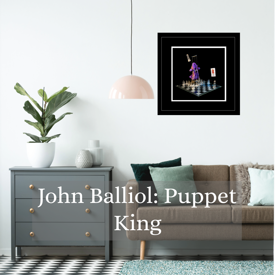 art photography image of John Balliol on wall above a sofa with text that says John Balliol: Puppet King