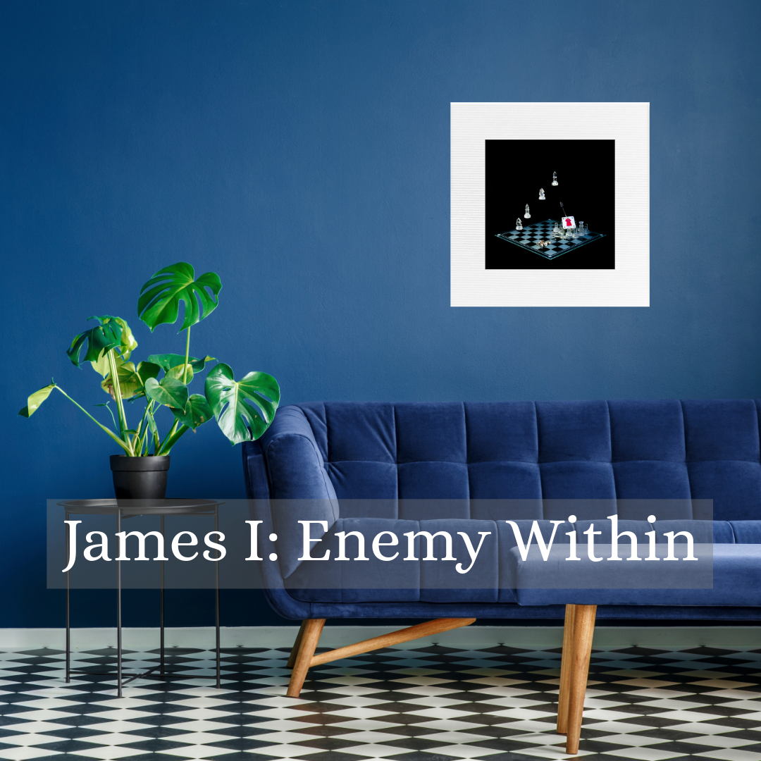 art photography image of James I on wall above a sofa with text that says James I: Enemy Within